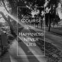 The Course - Happiness Never Lies