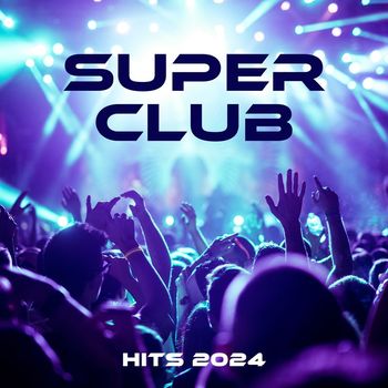 Various Artists - Super Club Hits 2024