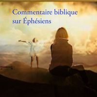 Alain Daigneault - Commentaire biblique sur Éphésiens