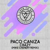 Paco Caniza - Crazy (Mike Chenery Remix)