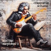 Christopher Schlegel - Electric Beethoven 2