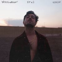 Wheelwright - EP #2 (Explicit)