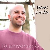 Isaac Galán - 10 Aniversario