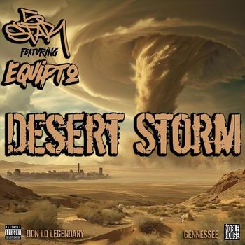5star, Don Lo Legendary & Gennessee - Desert Storm (feat. Equipto) (Explicit)
