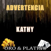 Kathy - Oro & Platino "Advertencia"