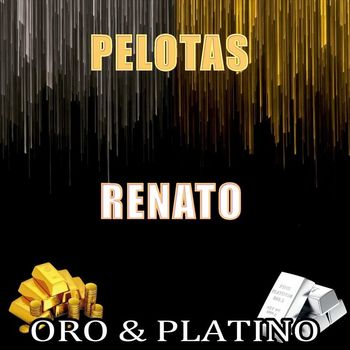 Renato - Oro & Platino "Pelotas"