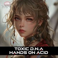 Toxic D.N.A - Hands on Acid