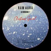 DJ Windows 7 - Raw Aura (Christmas Special)