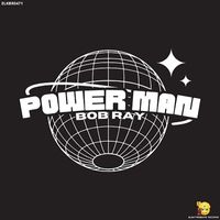 Bob Ray - Power Man