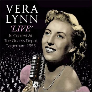 Vera Lynn - Live in Concert at the Guards Depot, Catherham (1955)