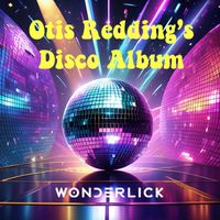 Wonderlick - Otis Redding's Disco Album