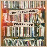 The Extensions - Praise You