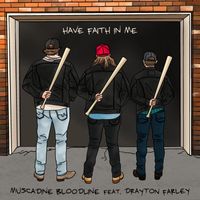 Muscadine Bloodline - Have Faith In Me (feat. Drayton Farley)
