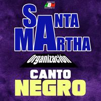 Organizacion Santa Martha - Canto negro