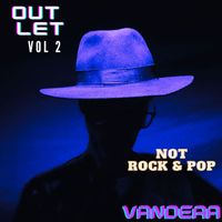 Vandera - Outlet, Vol. 2: Not Rock & Pop