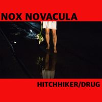 Nox Novacula - Hitchhiker / Drug