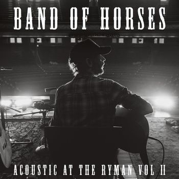 Band Of Horses - Acoustic at the Ryman Vol. 2 (Live)