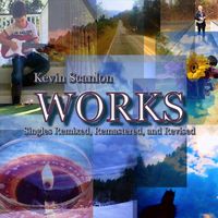 Kevin Scanlon - Works: Singles Remixed, Remastered, And Revised