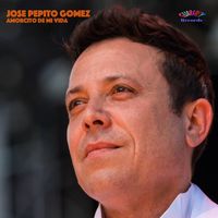Jose Pepito Gomez - Amorcito De Mi Vida