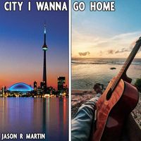 Jason R Martin - City I Wanna Go Home