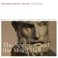 Michael Kieran Harvey - The Sparrow and the Mead Hall
