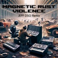 Magnetic Rust - Violence (JEFF DSG Remix)