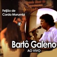Bartô Galeno - No Feijão de Corda Morumbi Ao Vivo
