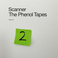 Scanner - The Phenol Tapes