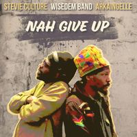 Wisedem Band, Arkaingelle, Stevie Culture - Nah Give Up