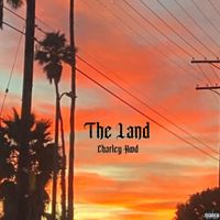 Charley Hood - The Land (Explicit)