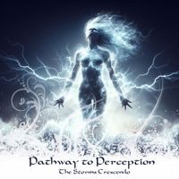 Pathway to Perception - The Storms Crescendo