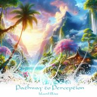 Pathway to Perception - Island Bliss