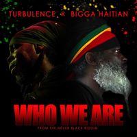 Bigga Haitian - Who We Are (feat. Turbulence)