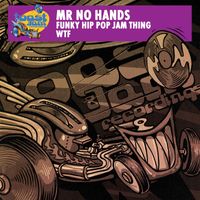 Mr No Hands - Funky Hip Pop Jam Thing
