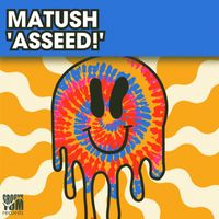 Matush - ASSEED!