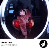 BREVTHE - All These Girls
