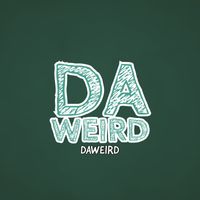 DaWeirD - Da Weird