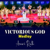 ANWI RUTH - Victorious God Medley (Live)