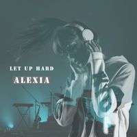 Alexia - Let up Hard