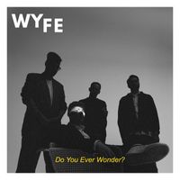 Wyfe - Do You Ever Wonder? (Explicit)