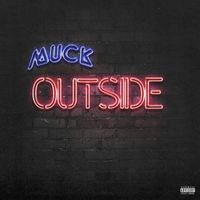 Muck - Outside (Explicit)