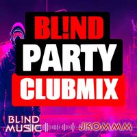 JKOMMM - BL!ND PARTY CLUBMIX