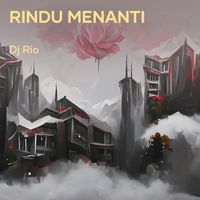 dj rio - Rindu Menanti