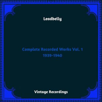 Leadbelly - Complete Recorded Works Vol. 1 1939-1940 (Hq Remastered 2024)