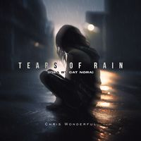 Chris Wonderful - Tears of Rain (Idea by cat Nora)