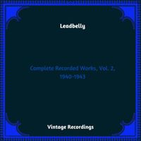 Leadbelly - Complete Recorded Works, Vol. 2, 1940-1943 (Hq Remastered 2024)