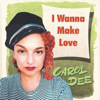 Carol Dee - I Wanna Make Love