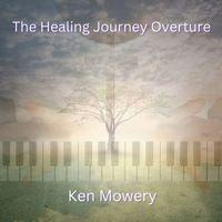 Ken Mowery - The Healing Journey Overture