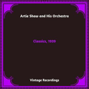 Artie Shaw and his orchestra - Classics, 1939 (Hq Remastered 2024)