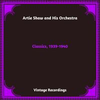 Artie Shaw and his orchestra - Classics, 1939-1940 (Hq Remastered 2024)